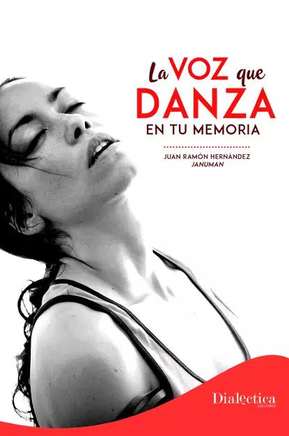 Обложка книги La voz que danza en tu memoria, Juan Ramón Hernández