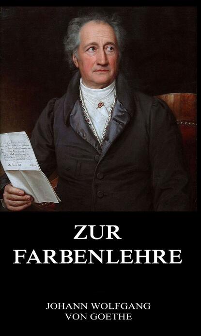 Johann Wolfgang von Goethe - Zur Farbenlehre