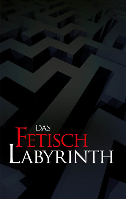 

Das Fetischlabyrinth