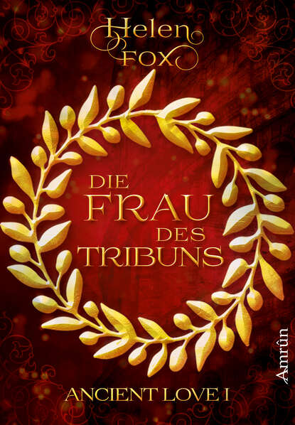 

Ancient Love 1: Die Frau des Tribuns