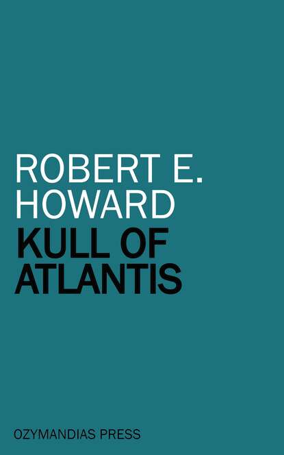 Robert E. Howard - Kull of Atlantis