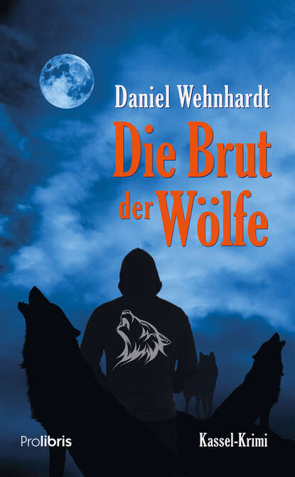 Daniel Wehnhardt - Die Brut der Wölfe