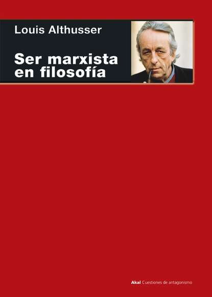 Louis Althusser - Ser marxista en filosofía