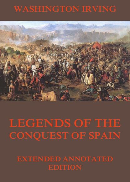 Вашингтон Ирвинг — Legends Of The Conquest Of Spain