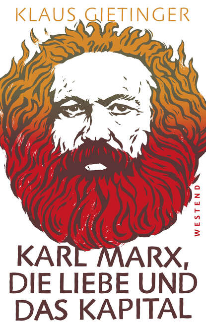 Klaus Gietinger - Karl Marx, die Liebe und das Kapital