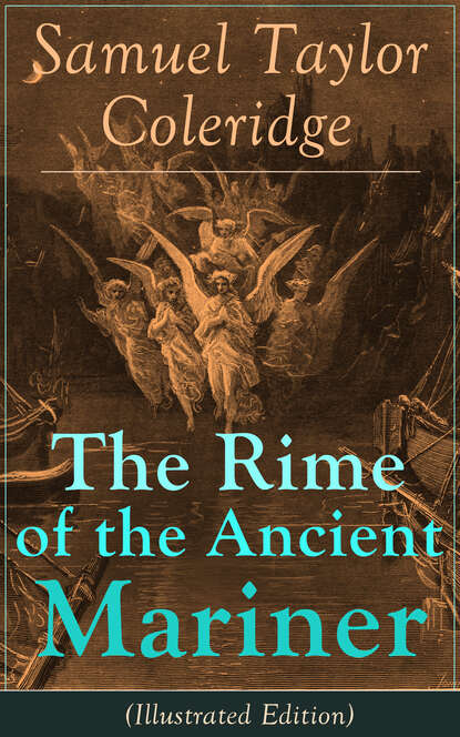 Samuel Taylor Coleridge - The Rime of the Ancient Mariner (Illustrated Edition)