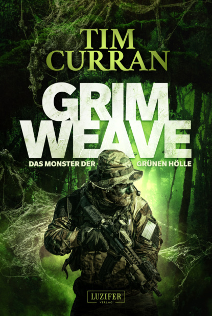 Tim Curran — GRIMWEAVE – Das Monster der gr?nen H?lle