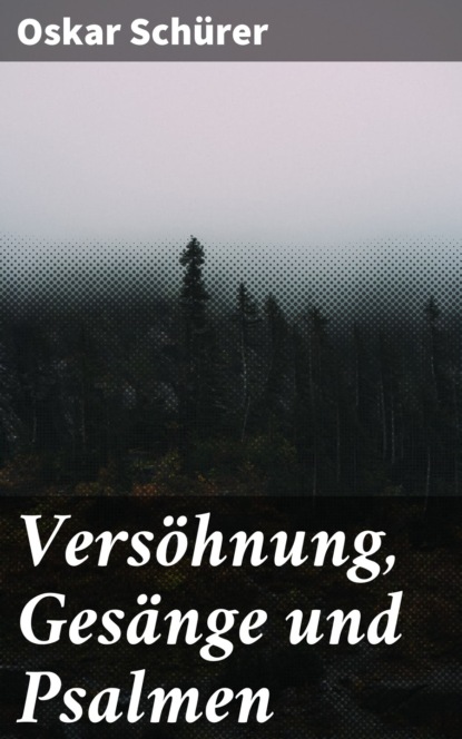 

Versöhnung, Gesänge und Psalmen