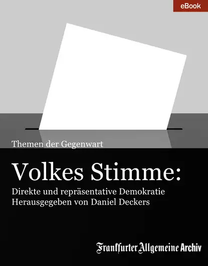 Обложка книги Volkes Stimme: Direkte und repräsentative Demokratie, Frankfurter Allgemeine Archiv