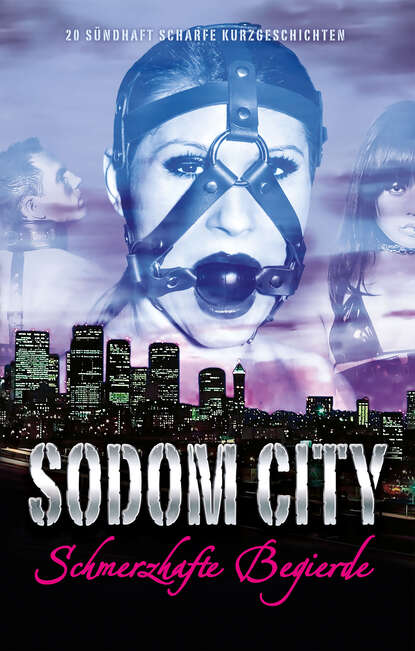 Sodom City - Schmerzhafte Begierde (Johanna Shining). 