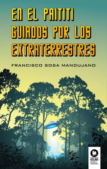 Обложка книги En el Paititi guiados por los extraterrestres, Francisco Sosa Mandujano