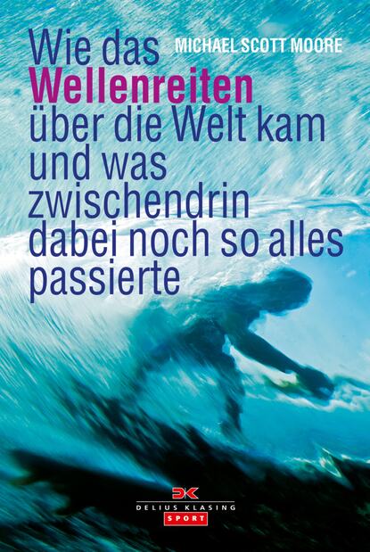 Michael Scott Moore — Wie das Wellenreiten ?ber die Welt kam