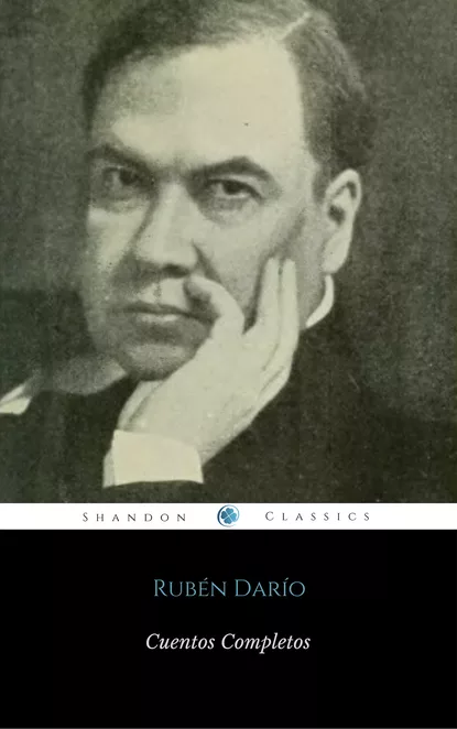 Обложка книги Cuentos Completos De Rubén Darío (ShandonPress), Rubén Darío