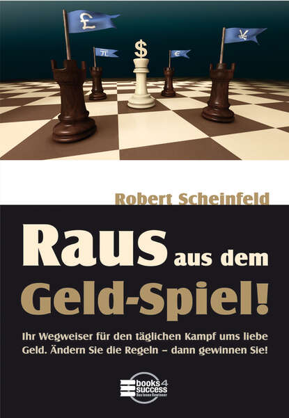 Robert  Scheinfeld - Raus aus dem Geld-Spiel!