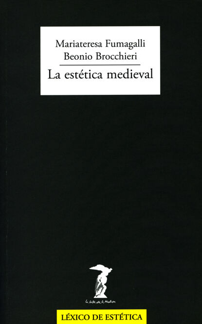 Mariateresa Fumagalli Beonio Brocchieri - La estética medieval