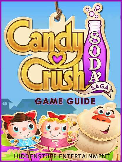 Josh Abbott - Candy Crush Soda Saga - Game Guide