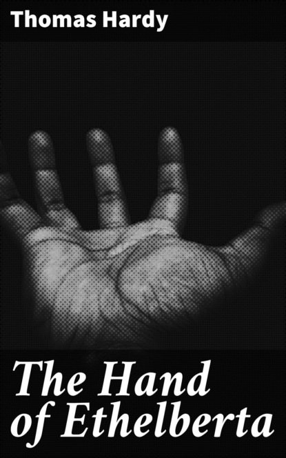 Thomas Hardy - The Hand of Ethelberta