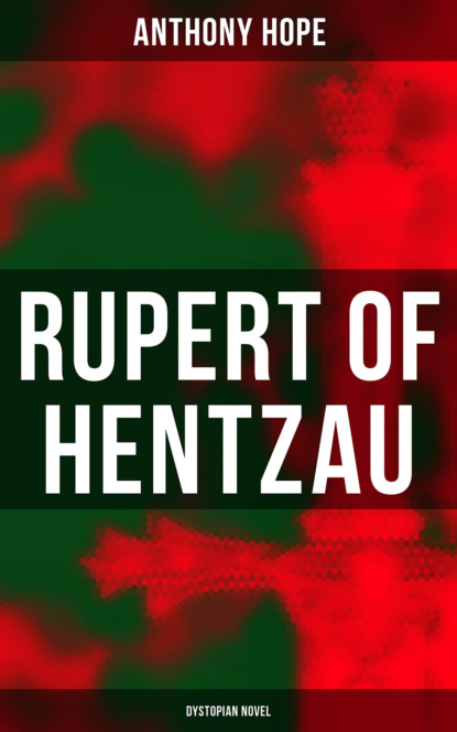Anthony Hope - Rupert of Hentzau (Dystopian Novel)