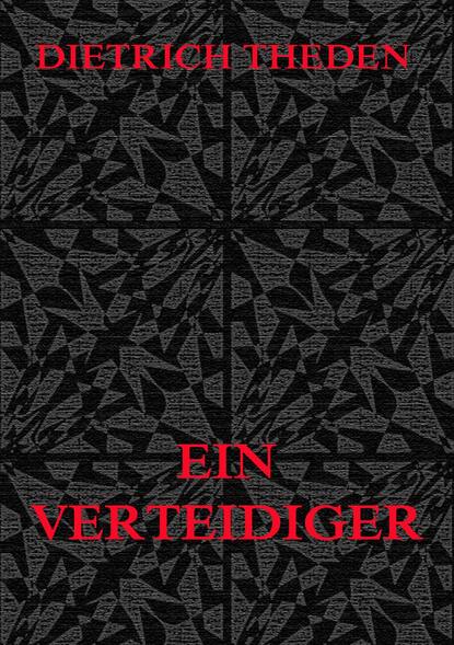 Dietrich Theden - Ein Verteidiger