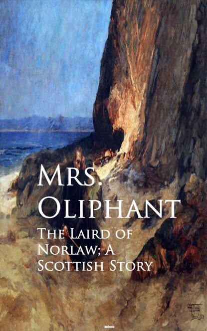 

The Laird of Norlaw; A Scottish Story