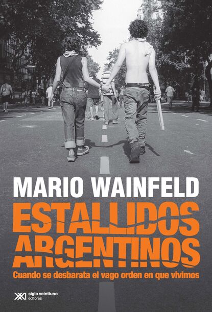 Mario Wainfeld - Estallidos argentinos