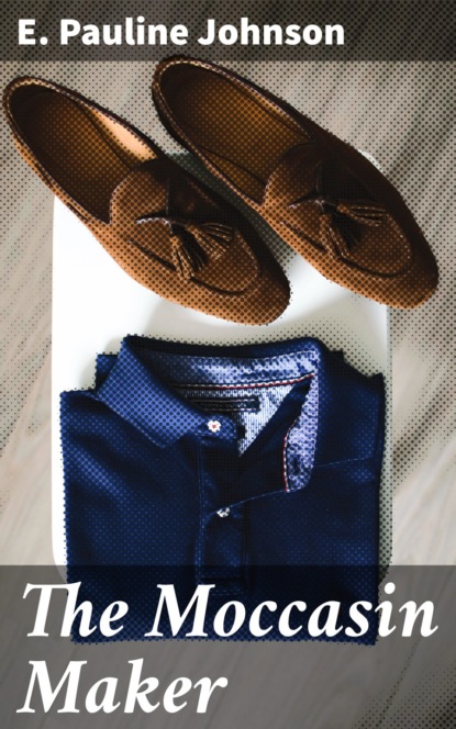 

The Moccasin Maker