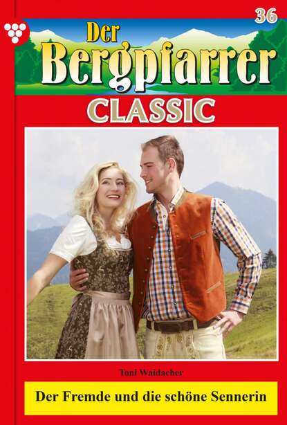 Toni Waidacher - Der Bergpfarrer Classic 36 – Heimatroman