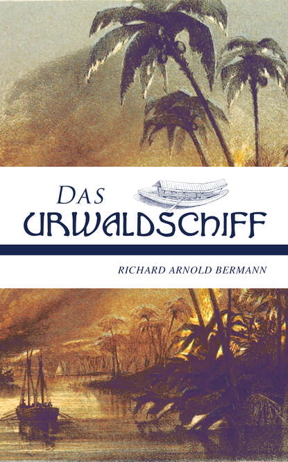 

Das Urwaldschiff