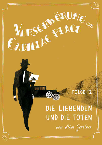 

Verschwörung am Cadillac Place 12: Die Liebenden und die Toten