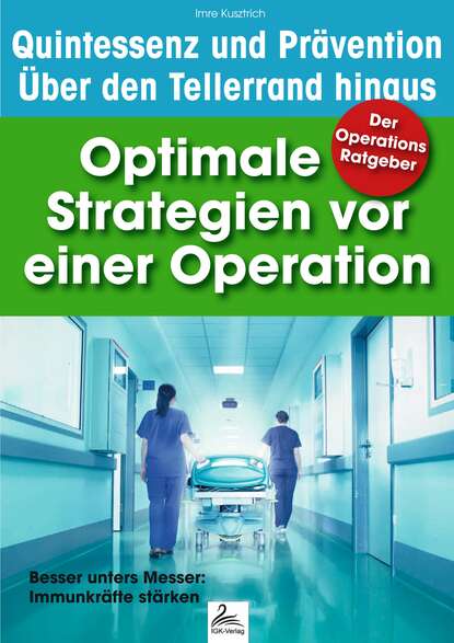 Imre Kusztrich - Der Operations Ratgeber: Optimale Strategien vor einer Operation