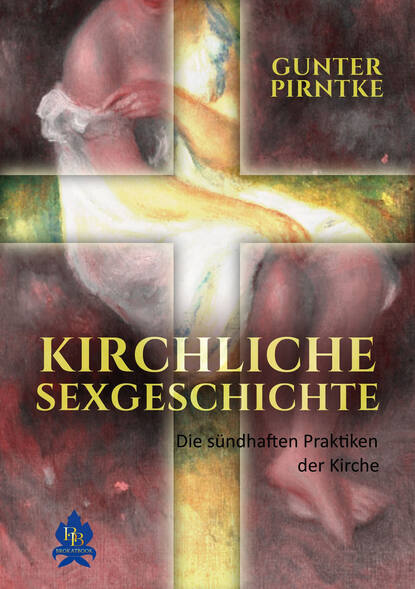Gunter Pirntke - Kirchliche Sexgeschichte