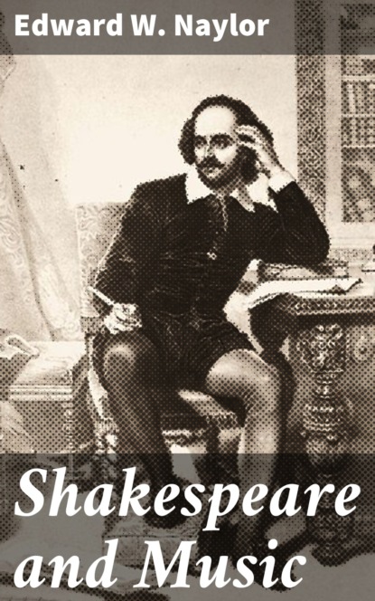 Edward W. Naylor - Shakespeare and Music