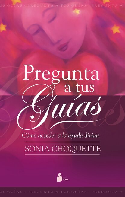 Sonia Choquette - Pregunta a tus guias