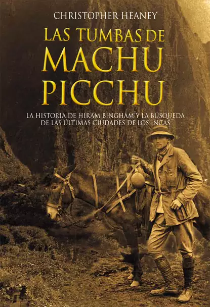 Обложка книги Las tumbas de Machu Picchu, Christopher Heaney