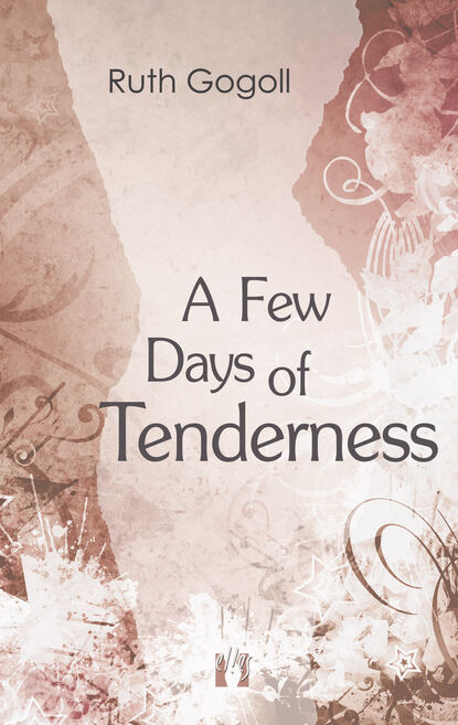 Ruth Gogoll - A Few Days of Tenderness