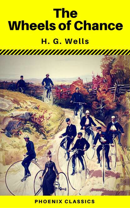 

The Wheels of Chance (Phoenix Classics)