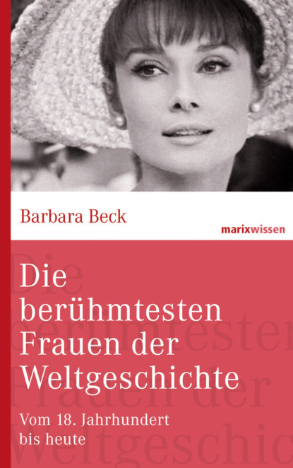 Barbara Beck - Die berühmtesten Frauen der Weltgeschichte