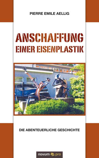 Anschaffung einer Eisenplastik (Pierre Emile Aellig). 