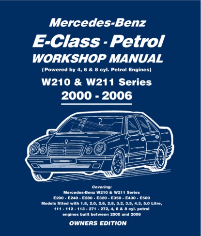 

Mercedes E Class Petrol Workshop Manual W210 & W211 Series