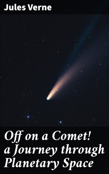 

Off on a Comet! a Journey through Planetary Space