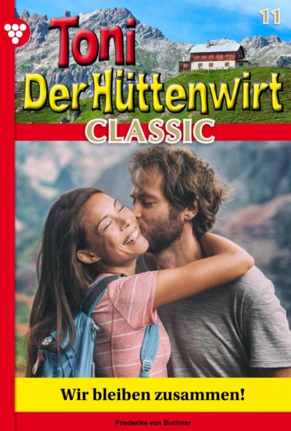 Friederike von Buchner - Toni der Hüttenwirt Classic 11 – Heimatroman