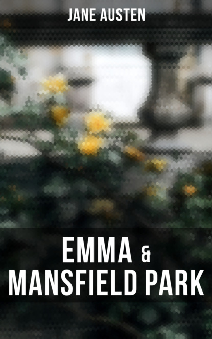 Джейн Остин - Emma & Mansfield Park