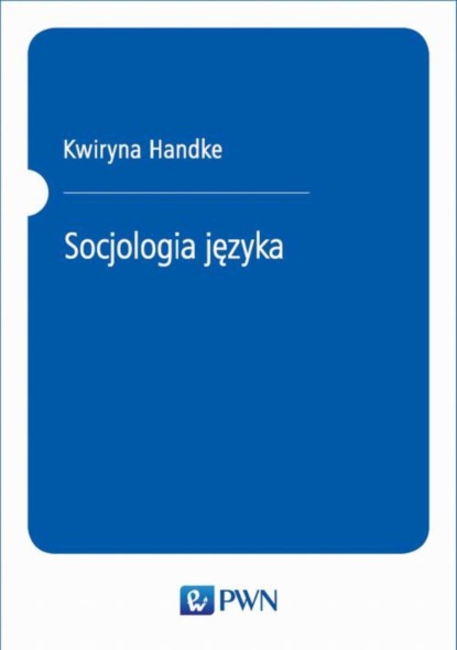 Kwiryna Handke - Socjologia języka