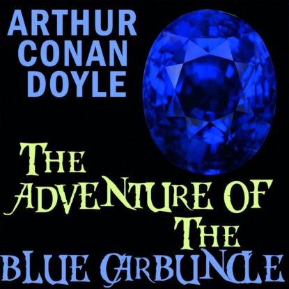 The Adventure of the Blue Carbuncle - Артур Конан Дойл