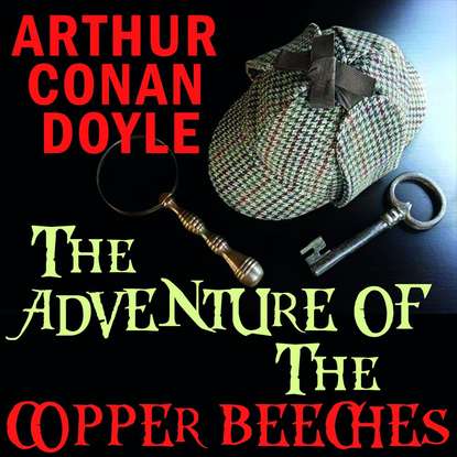 The Adventure of the Copper Beeches - Артур Конан Дойл