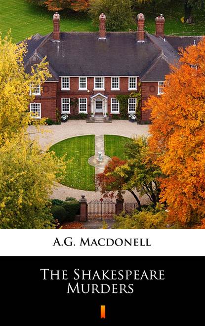 A.G. Macdonell - The Shakespeare Murders