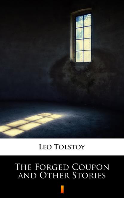 Leo Tolstoy — The Forged Coupon and Other Stories