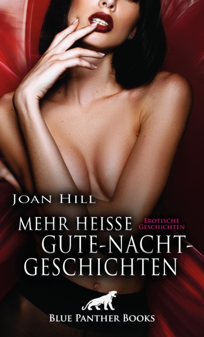 Joan Hill - Mehr heiße Gute-Nacht-Geschichten | Erotische Geschichten