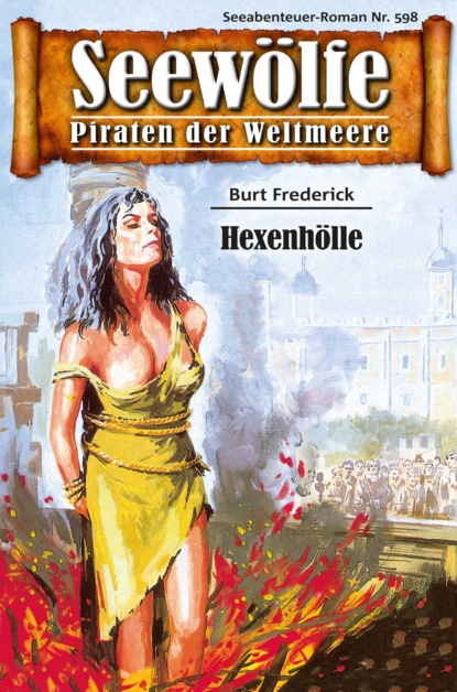 Seewölfe - Piraten der Weltmeere 598 (Burt Frederick). 