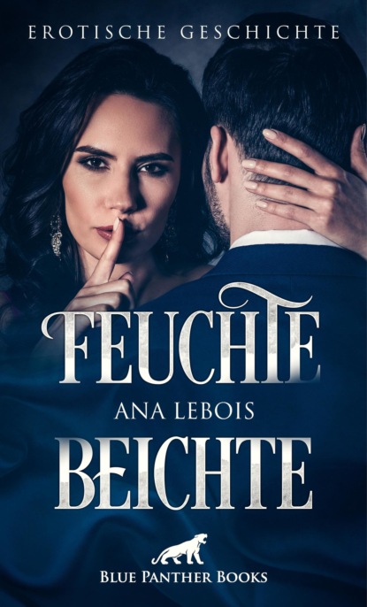 Ana Lebois - Feuchte Beichte | Erotische Geschichte